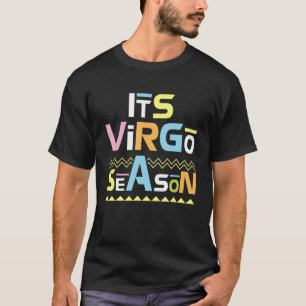 It's Virgo Season Happy Birthday To Me Dad Mom Son T-Shirt