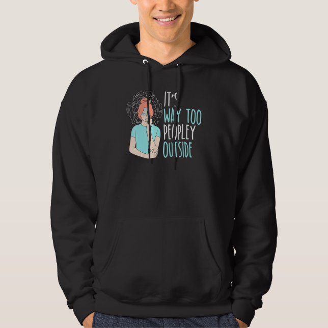 It's Way Too Peopley Outside Introverted Introvert Hoodie (Vorderseite)
