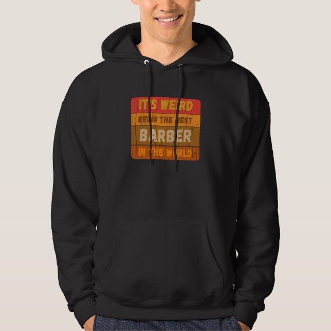 It's Weird Being The Best BARBER In The World Vint Hoodie (Vorderseite)