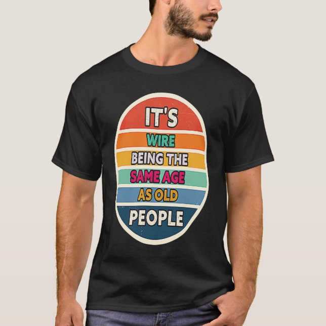 Its Weird Being The Same Age As Old People Sunset  T-Shirt (Vorderseite)