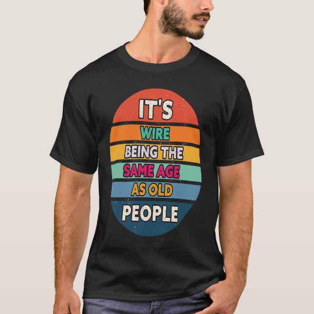 Its Weird Being The Same Age As Old People Sunset  T-Shirt (Vorderseite)