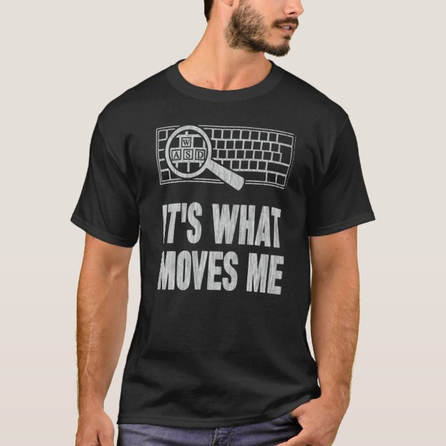 It's What Moves Me Wasd Gamer Computer T-Shirt (Vorderseite)