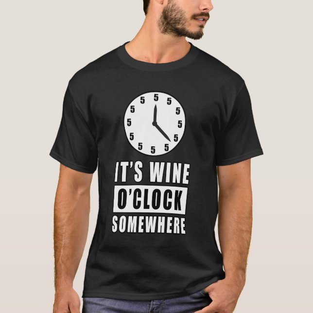 It's Wine O'Clock Somewhere T-Shirt (Vorderseite)