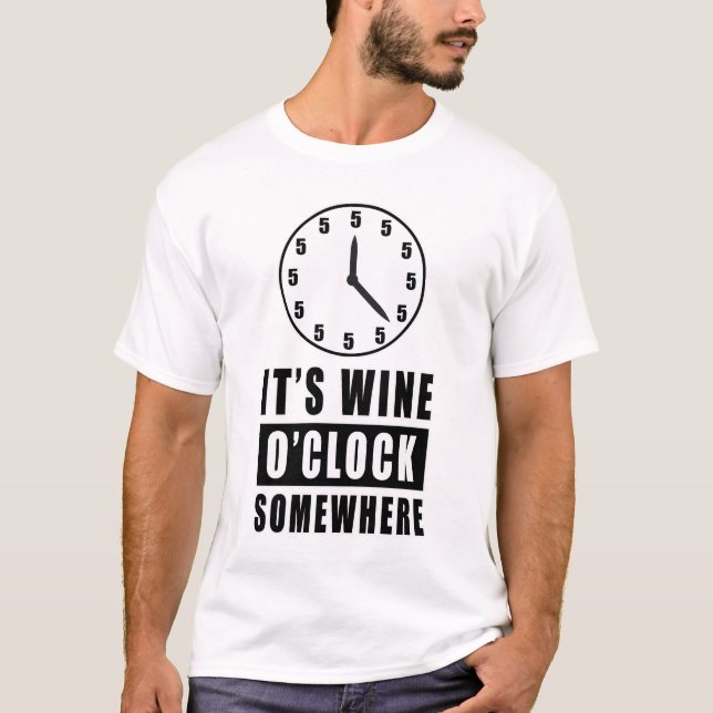 It's Wine O'Clock Somewhere T-Shirt (Vorderseite)