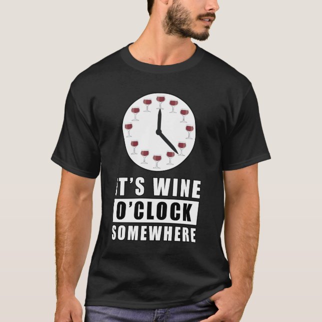It's Wine O'Clock Somewhere T-Shirt (Vorderseite)