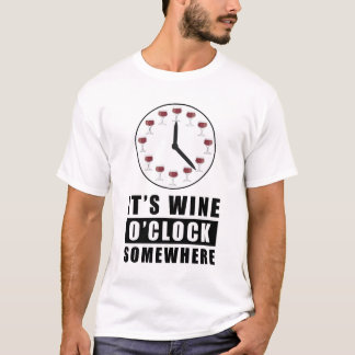 It's Wine O'Clock Somewhere T-Shirt