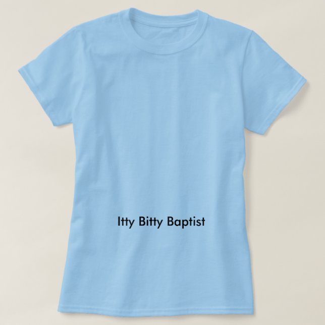 Itty Bitty Baptist T-Shirt (Design vorne)