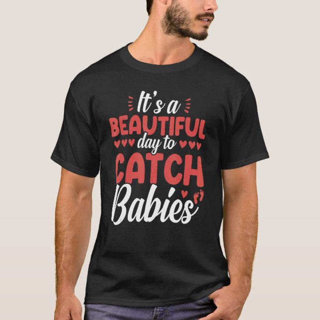 Itu2019s A Beautiful Day To Catch Babies LD Delive T-Shirt (Vorderseite)