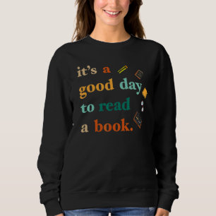 Itu2019s A Good Day to Read a Book for Humorous Pe Sweatshirt