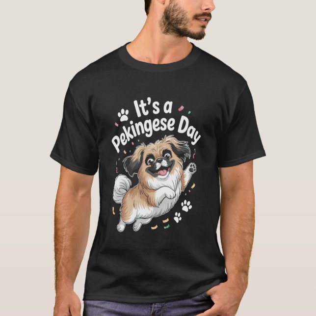 Itu2019s A Pekingese Day Funny Cute Lap Toy Dog Mo T-Shirt (Vorderseite)