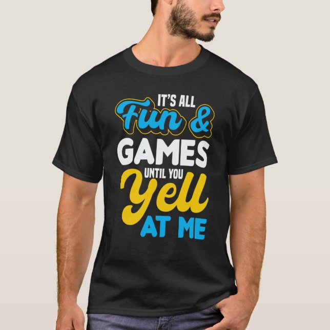 Itu2019s All Fun & Games Until You Yell At Me ASL  T-Shirt (Vorderseite)