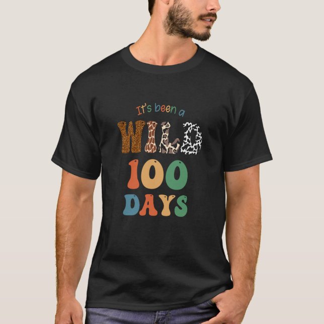 Itu2019s Been a Wild 100 Days Happy 100th Day of S T-Shirt (Vorderseite)