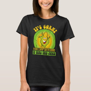 Itu2019s Corn ein großer Knoten mit Knobs hat es d T-Shirt