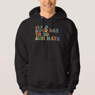 Itu2019s ein guter Tag, um Mathematik zu studieren Hoodie