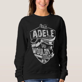 Itu2019s ist ein Adelesaspekt, den man nicht verst Sweatshirt