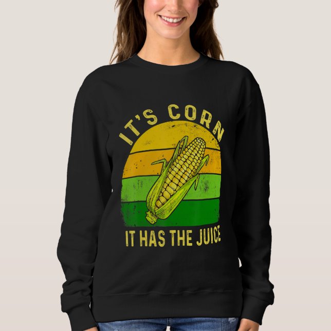Itu2019s Mais mit dem Saft Sweatshirt (Vorderseite)