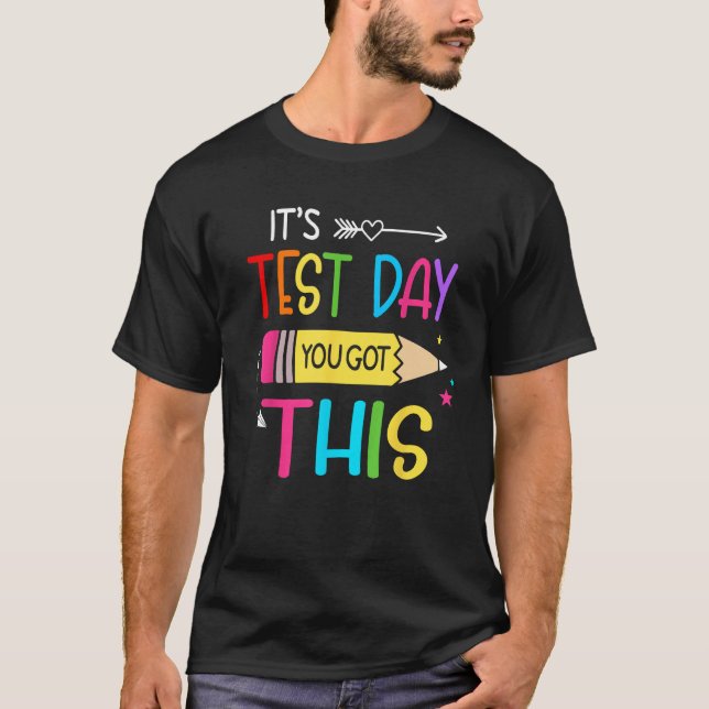 Itu2019s Test Day You Got This Testing Day Teacher T-Shirt (Vorderseite)