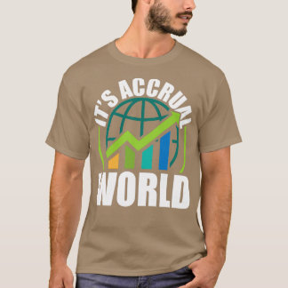 Itx27s Accrual World Funny Accountant C T-Shirt