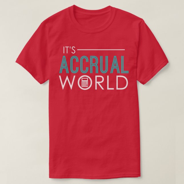 Itx27s Accrual World Funny Accounting amp Accounta T-Shirt (Design vorne)