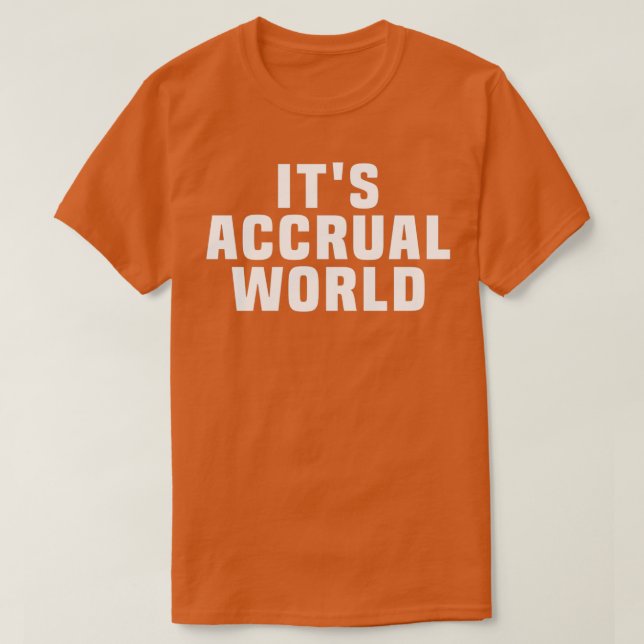 Itx27s Accrual World lustig 1 T-Shirt (Design vorne)