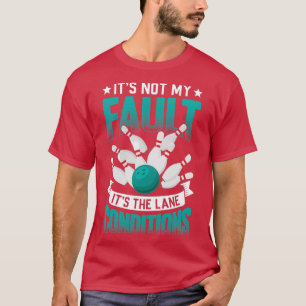 Itx27s Die Spurbedingungen Bowler TenPin Bowling T T-Shirt