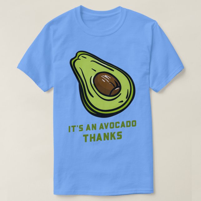 Itx27s Ein Avocado Danke T-Shirt (Design vorne)