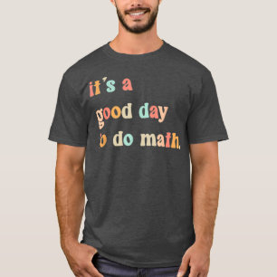 Itx27s ein guter Tag, um Mathe 24 T-Shirt