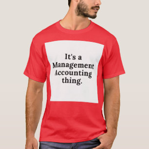 Itx27s ist eine Managementbuchhaltung T-Shirt