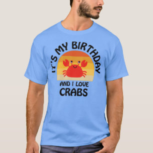 Itx27s mein Geburtstag und ich Liebe Krabben T-Shirt