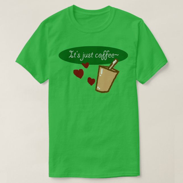 Itx27s nur Kaffee T-Shirt (Design vorne)