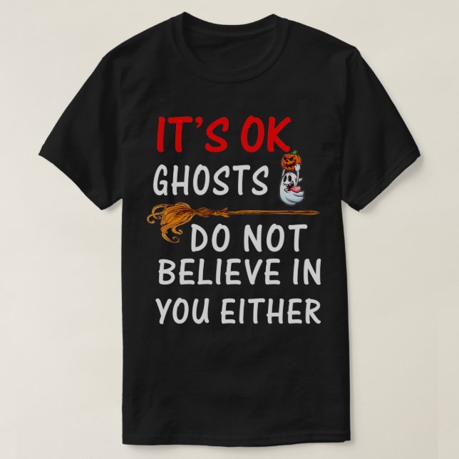 ITx27S OK GHOST GLAUBEN SIE IN IHREM EIGENEN Halle T-Shirt (Design vorne)
