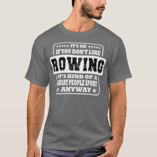Itx27s Ok, wenn Sie Donx27t mögen ruderlustiges Ge T-Shirt
