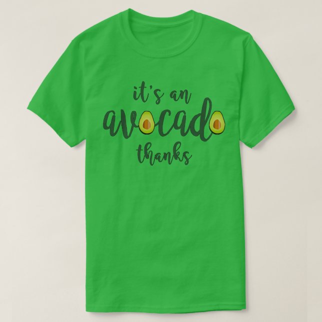 Itx27s und Avocado Danke 4 T-Shirt (Design vorne)