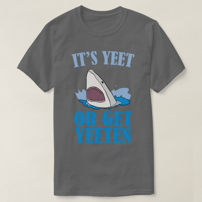 Itx27s Yeet oder Get Yeeten T-Shirt (Design vorne)