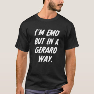 Iu2019m Emo, aber in Gerard Art Zitat T-Shirt