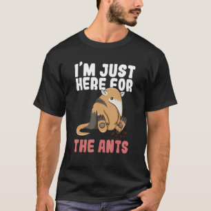 Iu2019m hier für die Ameisen für einen Ameisenexpe T-Shirt