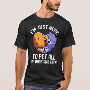 Iu2019m hier, um Hunde und Katzen 1 T-Shirt