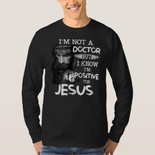 Iu2019m kein Arzt, aber ich kenne Iu2019m positive T-Shirt