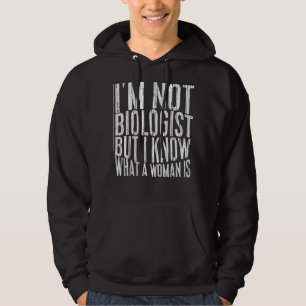 Iu2019m kein Biologe, aber ich weiß, was eine Frau Hoodie