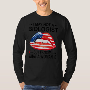 Iu2019m kein Biologe, aber ich weiß, was eine Frau T-Shirt