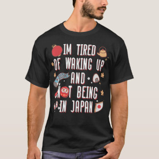 Iu2019m müde Wecken und nicht in Japan zu sein T-Shirt