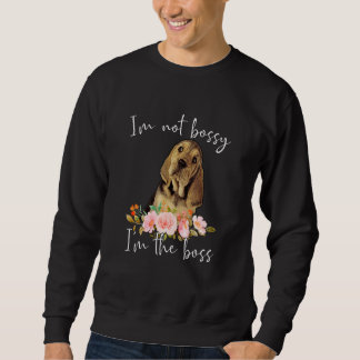 Iu2019m Nicht Bossy Iu2019m Der Boss Bloodhound Sweatshirt