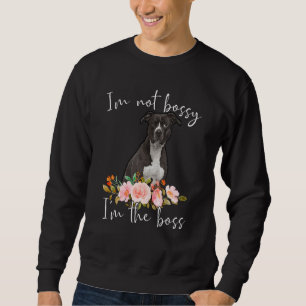 Iu2019m Nicht Bossy Iu2019m The Boss American Staf Sweatshirt