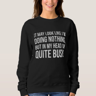 Iu2019m tut nichts in meinem Kopf Iu2019m Quite Bu Sweatshirt