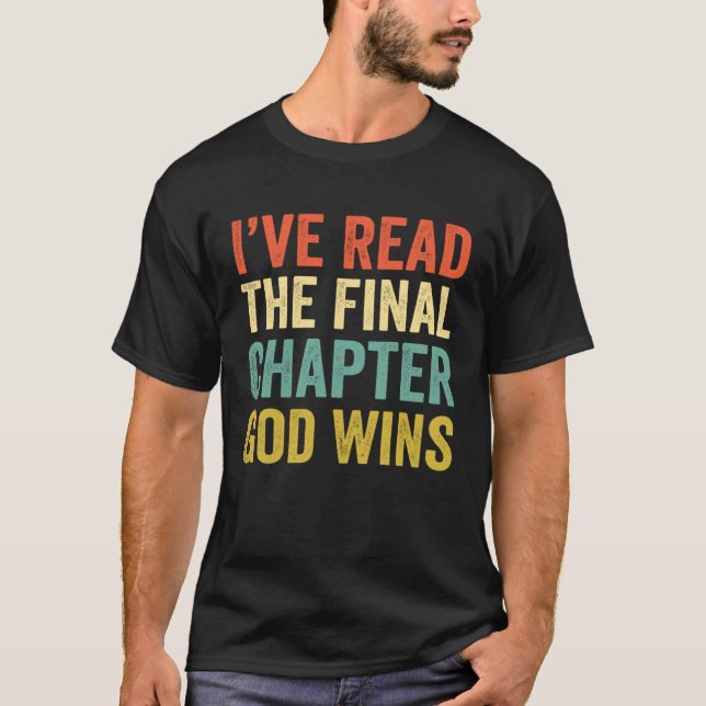 Iu2019ve Read The Final Chapter God Wins Christian T-Shirt (Vorderseite)