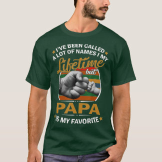 I've Been Called A Lot Of Names In My Lifetime But T-Shirt