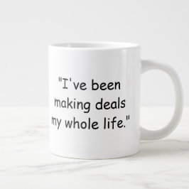 I've Been Making Deals My Whole Life Trump Mug Jumbo-Tasse