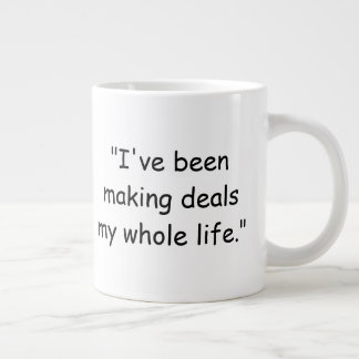 I've Been Making Deals My Whole Life Trump Mug Jumbo-Tasse