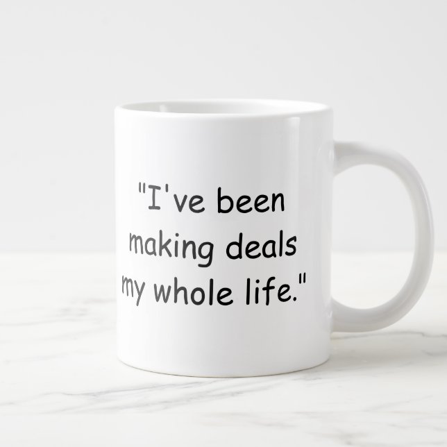 I've Been Making Deals My Whole Life Trump Mug Jumbo-Tasse (Rechts)