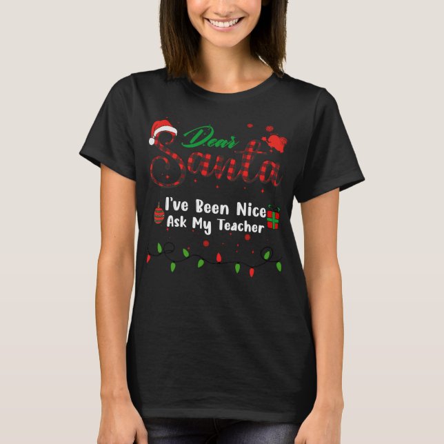 I've Been Nice Ask My Teacher Matching Christmas D T-Shirt (Vorderseite)